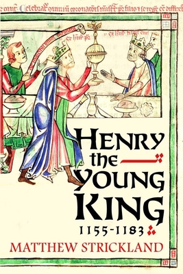 Henry the Young King, 1155-1183 0300215517 Book Cover