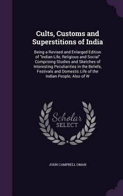 Cults, Customs and Superstitions of India: Bein... 1358510458 Book Cover