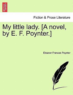 My Little Lady. [A Novel, by E. F. Poynter.] 1241582343 Book Cover