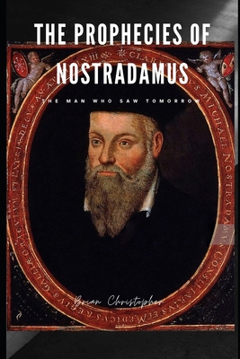 The Prophecies of Nostradamus: The Man Who Saw ...            Book Cover