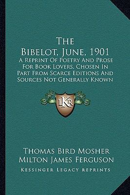 The Bibelot, June, 1901: A Reprint Of Poetry An... 1164618121 Book Cover