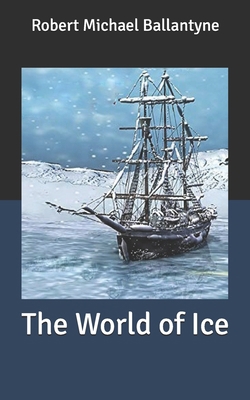 The World of Ice B08761Z7D4 Book Cover