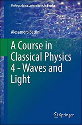 A Course in Classical Physics 4 - Waves and Light 3319483285 Book Cover