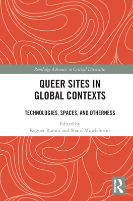 Queer Sites in Global Contexts: Technologies, S... 0367683326 Book Cover