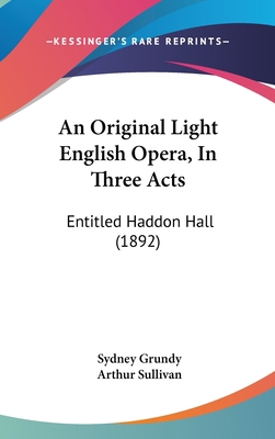 An Original Light English Opera, in Three Acts:... 1161849394 Book Cover