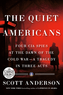 The Quiet Americans: Four CIA Spies at the Dawn... [Large Print] 059329520X Book Cover