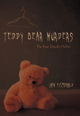 Teddy Bear Murders: The Four Deadly Hellos 1462060498 Book Cover