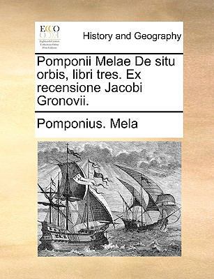 Pomponii Melae de Situ Orbis, Libri Tres. Ex Re... [Latin] 1170708803 Book Cover