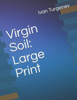 Virgin Soil: Large Print 1071226576 Book Cover
