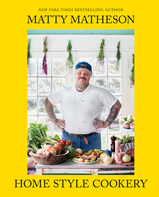 Matty Matheson: Home Style Cookery 1419747487 Book Cover