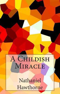 A Childish Miracle 1499682603 Book Cover