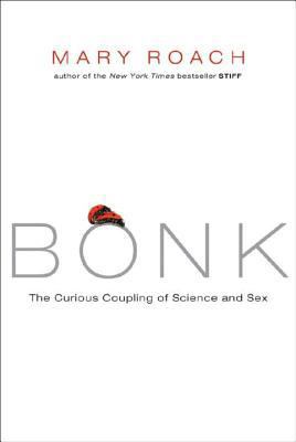Bonk: The Curious Coupling of Science and Sex 0393064646 Book Cover