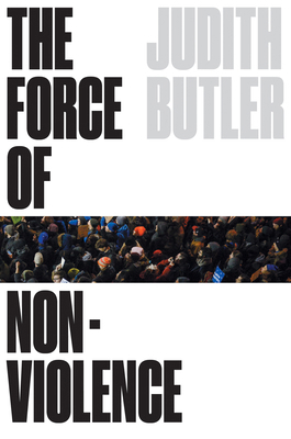 The Force of Nonviolence: An Ethico-Political Bind 1788732766 Book Cover