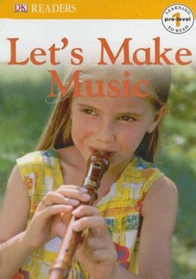 Let's Make Music (DK Readers. Pre-level 1) 0756614236 Book Cover