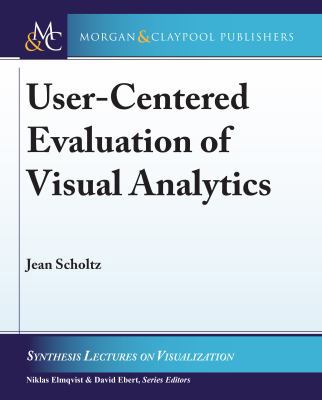 User-Centered Evaluation of Visual Analytics 1681731479 Book Cover