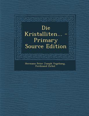 Die Kristalliten... - Primary Source Edition [German] 1293184802 Book Cover