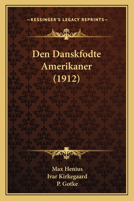 Den Danskfodte Amerikaner (1912) [Danish] 1168082722 Book Cover