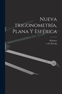 Nueva trigonometría, plana y esférica [Spanish] 101785680X Book Cover