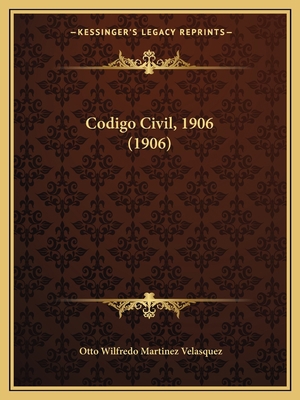 Codigo Civil, 1906 (1906) [Spanish] 1167638190 Book Cover