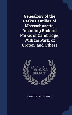 Genealogy of the Parke Families of Massachusett... 1340022125 Book Cover