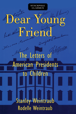 Dear Young Friend: The Letters of American Pres... 0811737446 Book Cover