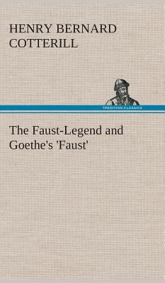 The Faust-Legend and Goethe's 'Faust' 3849516008 Book Cover