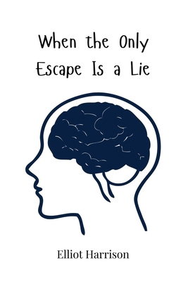 When the Only Escape Is a Lie 3690819881 Book Cover