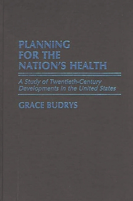 Planning for the Nation's Health: A Study of Tw... 031325348X Book Cover