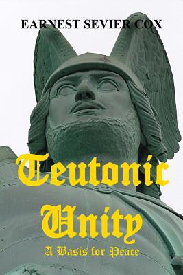 Teutonic Unity: A Basis for Peace 1646065875 Book Cover