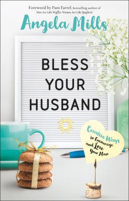 Bless Your Husband: Creative Ways to Encourage ... 0764231766 Book Cover