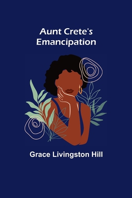 Aunt Crete's Emancipation 935608811X Book Cover