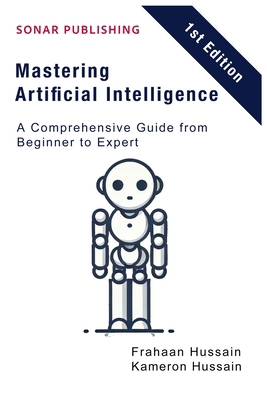 Mastering Artificial Intelligence: A Comprehens... B0DS89LH1V Book Cover