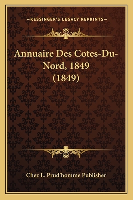 Annuaire Des Cotes-Du-Nord, 1849 (1849) [French] 1168456290 Book Cover