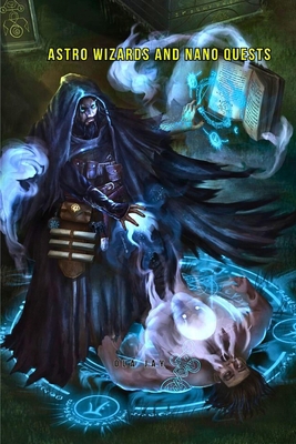 Astro Wizards and Nano Quests 9774326172 Book Cover