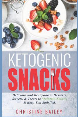 Ketogenic Snacks: Delicious and Ready-To-Go Des... 1790666228 Book Cover