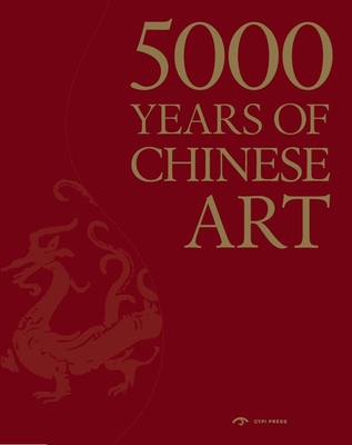 5000 Years of Chinese Art 1908175281 Book Cover