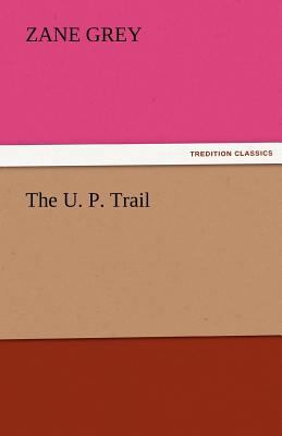 The U. P. Trail 384245659X Book Cover