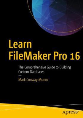 Learn FileMaker Pro 16: The Comprehensive Guide... 1484228626 Book Cover