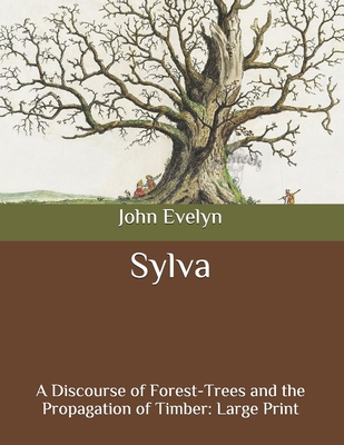 Sylva: A Discourse of Forest-Trees and the Prop... B08C3VLBZQ Book Cover