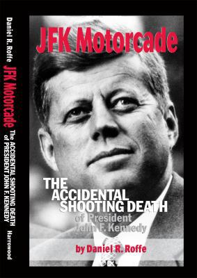 JFK Motorcade: The Accidental Shooting Death of... 0915180480 Book Cover