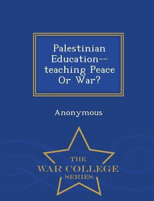 Palestinian Education--Teaching Peace or War? -... 1297473868 Book Cover