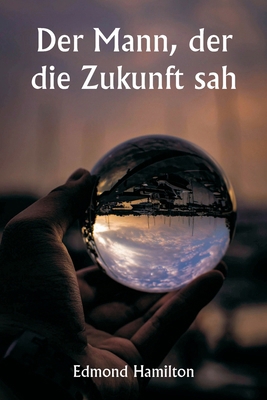 Der Mann, der die Zukunft sah [German] 9359253006 Book Cover