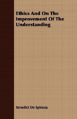 Ethics And On The Improvement Of The Understanding 1406703915 Book Cover