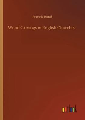 Wood Carvings in English Churches 3752337869 Book Cover