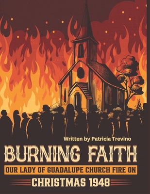 Burning Faith: Our Lady Of Guadalupe Church Fir...            Book Cover