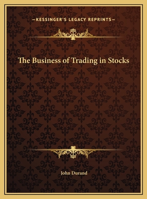 The Business of Trading in Stocks 1169726798 Book Cover