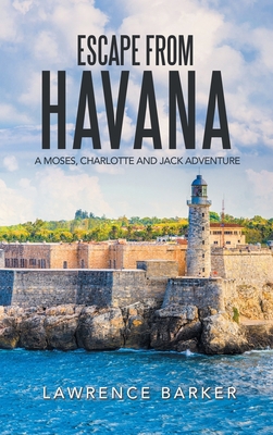 Escape from Havana: A Moses, Charlotte and Jack... 1665570733 Book Cover