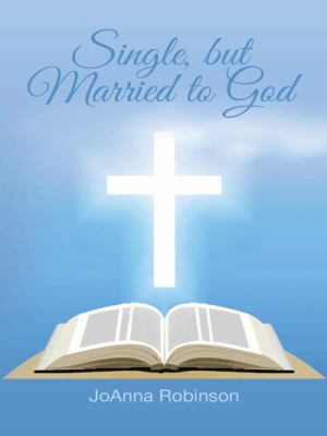 Single, but Married to God 1496946286 Book Cover