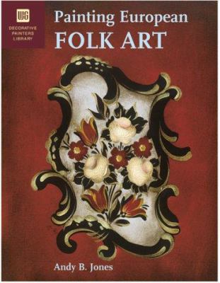 Painting European Folk Art 0823012832 Book Cover