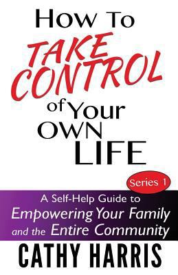 How To Take Control of Your Own Life: A Self-He... 1484093313 Book Cover